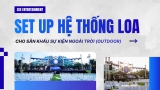 CÁCH SET UP HỆ THỐNG LOA SÂN KHẤU CHO SỰ KIỆN NGOÀI TRỜI (OUTDOOR)